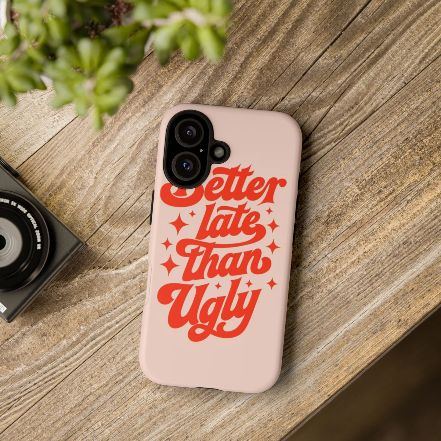 "Better Late Than Ugly" - Tough Case