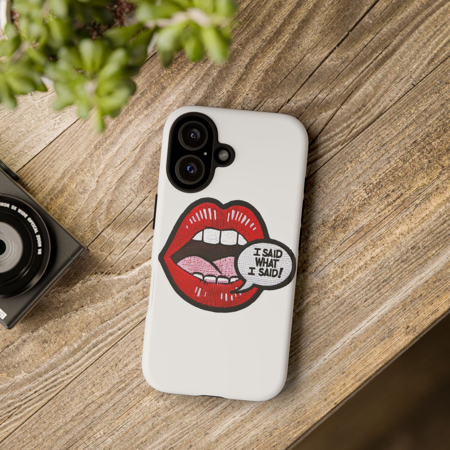 Bold Statement Phone Case - I Said What I Said Design