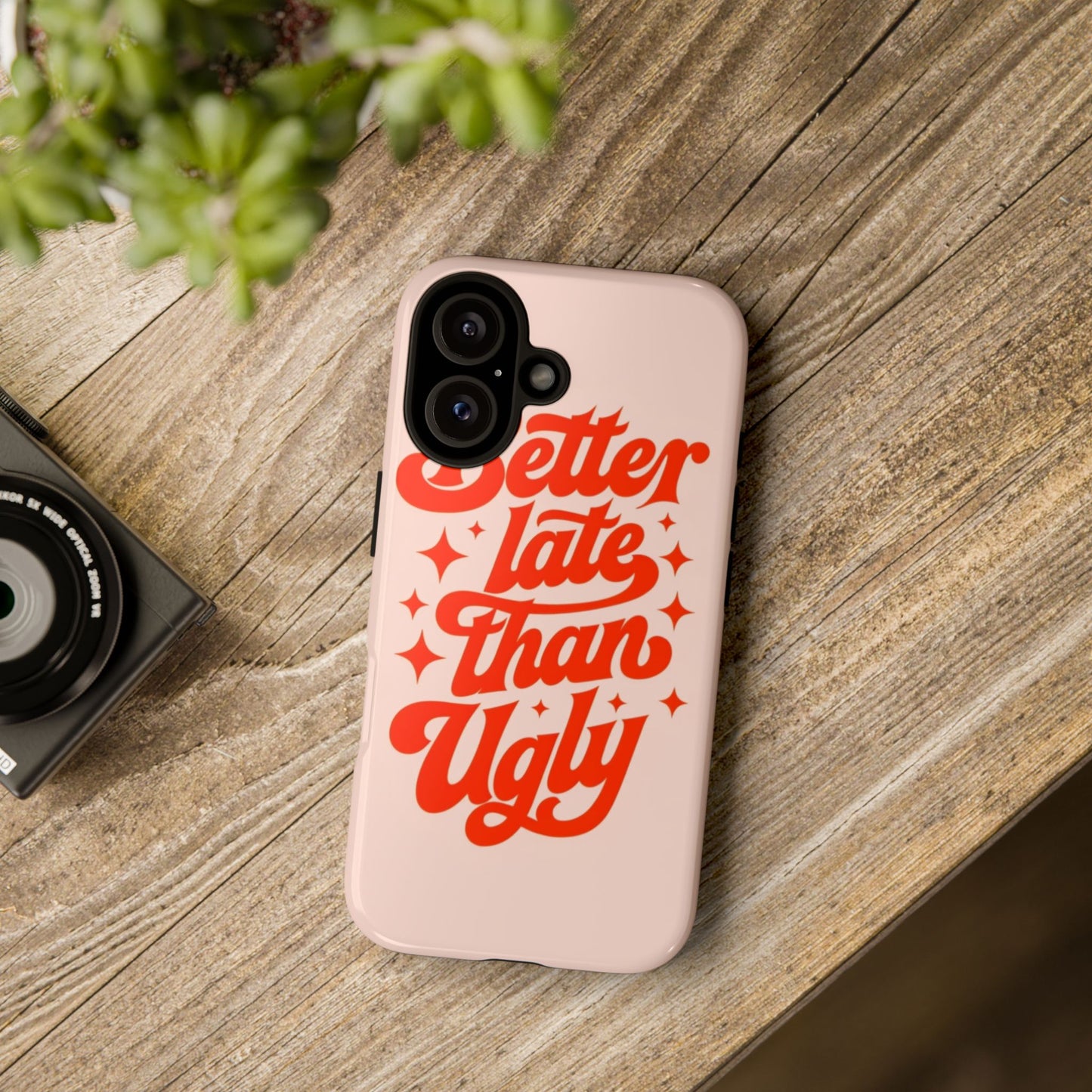 "Better Late Than Ugly" - Tough Case
