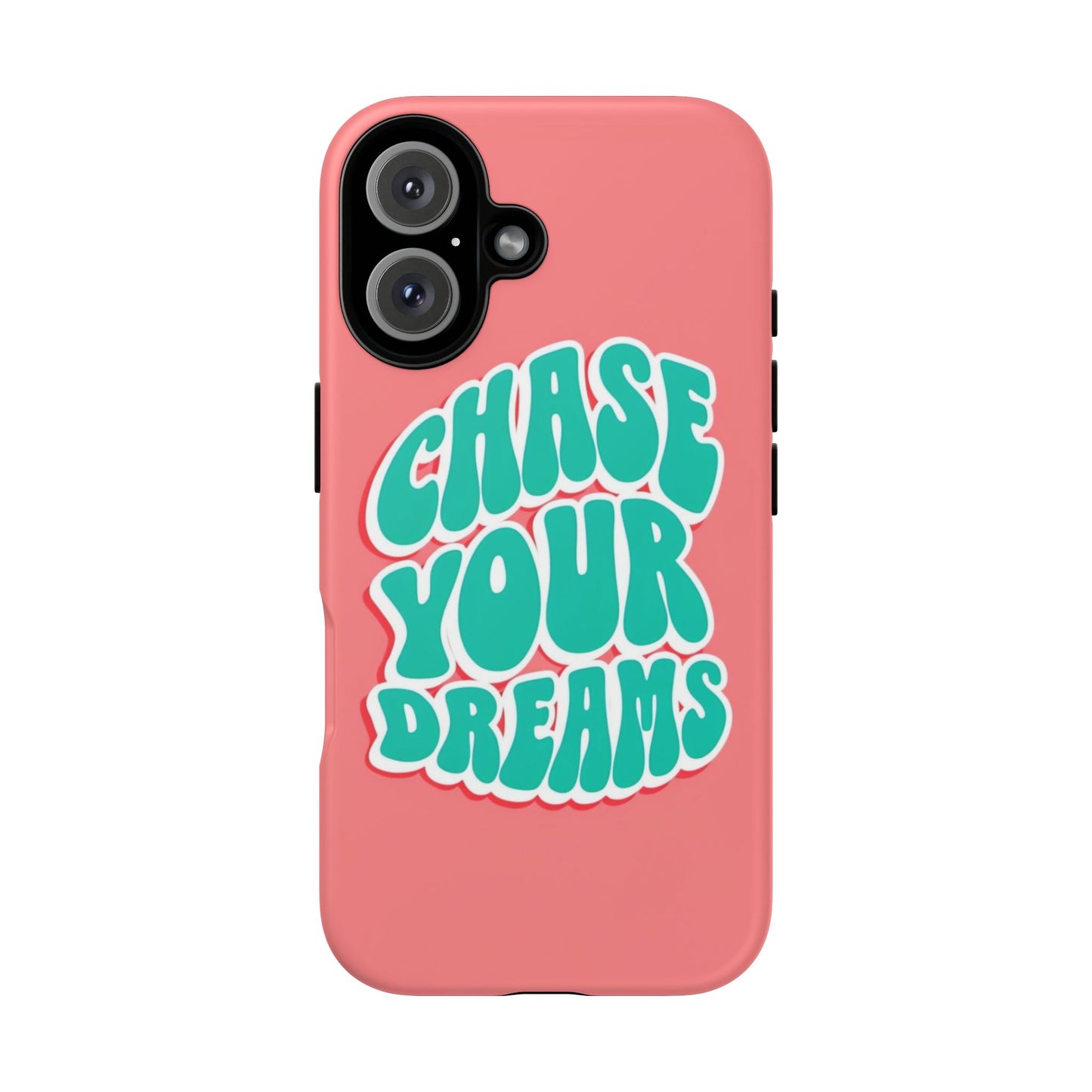 Chase Your Dreams Phone Case - Motivational Tough Cases for Dreamers
