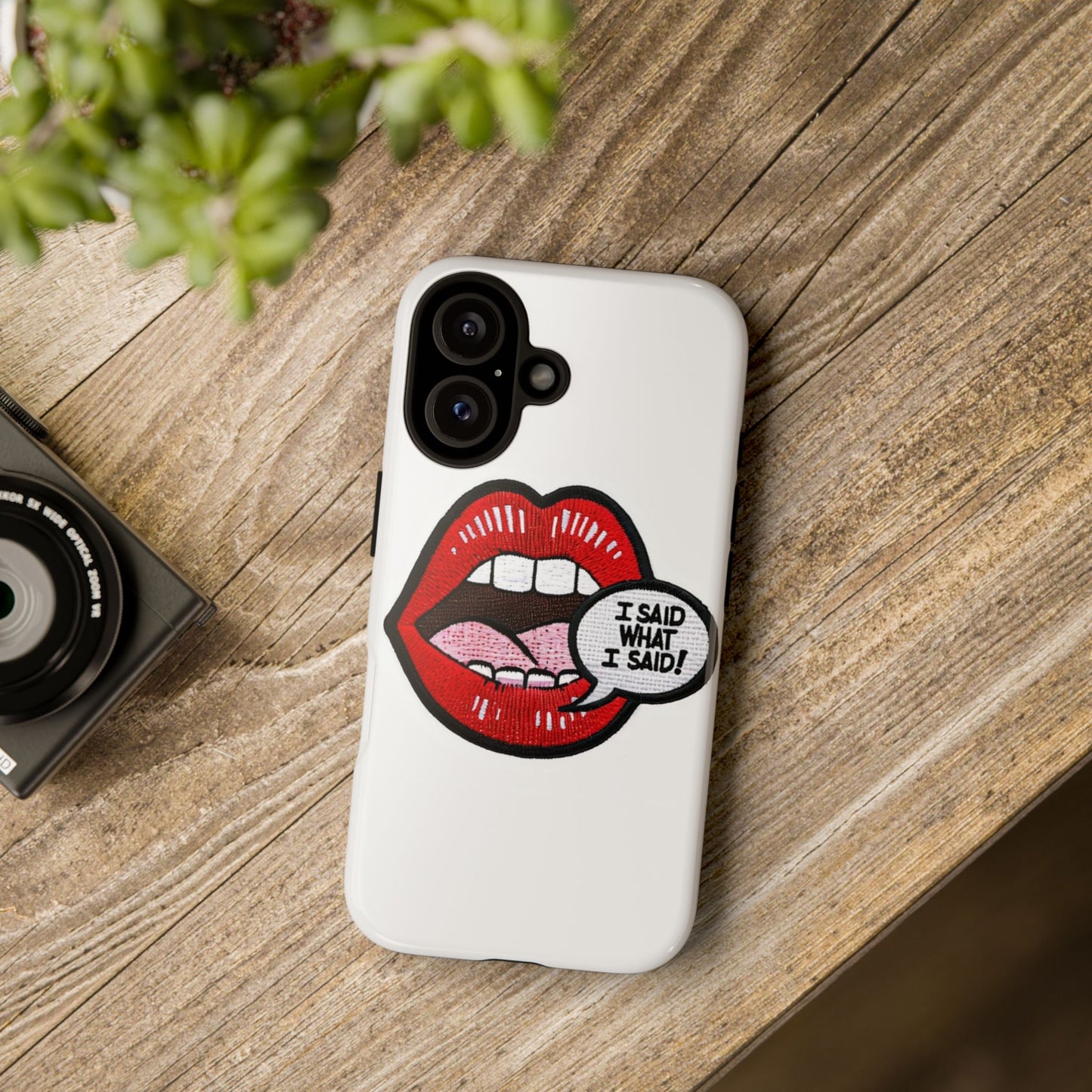 Bold Statement Phone Case - I Said What I Said Design
