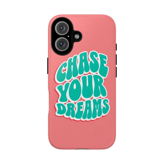 Chase Your Dreams Phone Case - Motivational Tough Cases for Dreamers