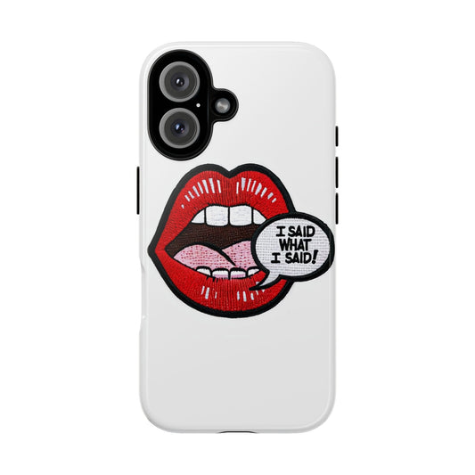 Bold Statement Phone Case - I Said What I Said Design
