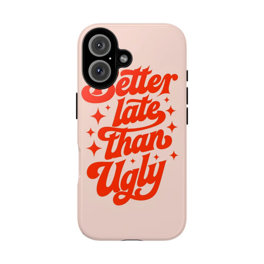 "Better Late Than Ugly" - Tough Case